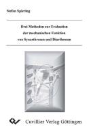Drei Methoden zur Evaluation der mechanischen Funktion von Synarthrosen und Diarthrosen di Stefan Spiering edito da Cuvillier Verlag