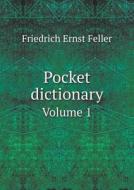 Pocket Dictionary Volume 1 di Friedrich Ernst Feller edito da Book On Demand Ltd.