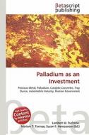 Palladium as an Investment edito da Betascript Publishing