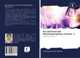 Ein Lehrbuch der Pharmazeutischen Chemie -II di Shivendra Kumar Dwivedi edito da AV Akademikerverlag