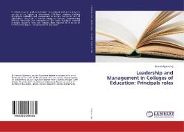 Leadership and Management in Colleges of Education: Principals roles di Samuel Agyemang edito da LAP Lambert Academic Publishing