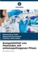 Kompatibilität von Pestiziden mit entomopathogenen Pilzen di Dhaneshwar Patil, Makarand Karmarkar, Shekhar Mehendale edito da Verlag Unser Wissen