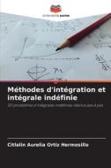 Méthodes d'intégration et intégrale indéfinie di Citlalin Aurelia Ortiz Hermosillo edito da Editions Notre Savoir