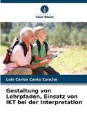 Gestaltung von Lehrpfaden, Einsatz von IKT bei der Interpretation di Luis Carlos Canto Concha edito da Verlag Unser Wissen