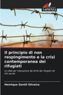 Il principio di non respingimento e la crisi contemporanea dei rifugiati di Henrique Gentil Oliveira edito da Edizioni Sapienza