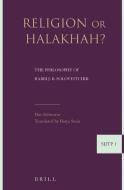 Religion or Halakha: The Philosophy of Rabbi Joseph B. Soloveitchik di Dov Schwartz edito da BRILL ACADEMIC PUB