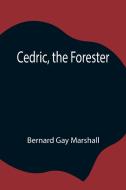 Cedric, the Forester di Bernard Gay Marshall edito da Alpha Editions