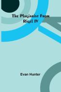 The Plagiarist From Rigel IV di Evan Hunter edito da Alpha Editions