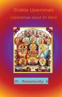 Shākta Upanishats: Upanishats about Sri Devi di Ramamurthy Natarajan edito da LIGHTNING SOURCE INC