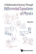 A Mathematical Journey Through Differential Equations of Physics di Max Lein edito da WORLD SCIENTIFIC PUB CO INC