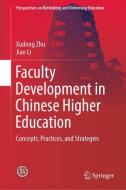 Faculty Development in Chinese Higher Education di Jian Li, Xudong Zhu edito da Springer Singapore