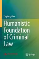 Humanistic Foundation of Criminal Law di Xingliang Chen edito da Springer