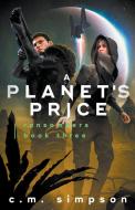 A Planet's Price di C. M. Simpson edito da C.M. Simpson Publishing