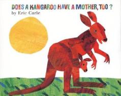 Does a Kangaroo Have a Mother, Too? di Eric Carle edito da HARPERCOLLINS