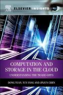 Computation and Storage in the Cloud di Dong Yuan, Yun Yang, Jinjun Chen edito da Elsevier LTD, Oxford