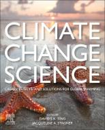 Climate Change Science: Causes, Effects and Solutions for Global Warming edito da ELSEVIER