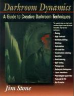 Darkroom Dynamics di Jim Stone edito da Taylor & Francis Ltd