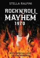 Rock 'N Roll Mayhem 1970 di Stella Ralfini edito da LULU PR