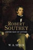 Robert Southey - Entire Man of Letters di William Allen Speck edito da Yale University Press