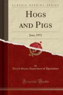 Hogs and Pigs: June, 1972 (Classic Reprint) di United States Department of Agriculture edito da Forgotten Books