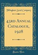 43rd Annual Catalogue, 1928 (Classic Reprint) di Tillinghast Seed Company edito da Forgotten Books