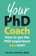 Your PhD Coach: How to get the PhD Experience you Want di Jeff Gill edito da McGraw-Hill Education