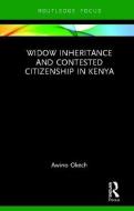 Widow Inheritance and Contested Citizenship in Kenya di Awino (SOAS University of London Okech edito da Taylor & Francis Ltd