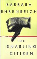 The Snarling Citizen di Barbara Ehrenreich edito da Farrar Straus Giroux