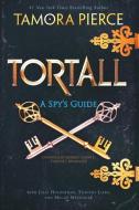 Tortall: A Spy's Guide di Tamora Pierce, Julie Holderman, Timothy Liebe, Megan Messinger edito da Random House LCC US
