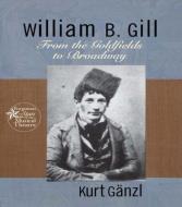 William B. Gill di Kurt Ganzl edito da Taylor & Francis Ltd