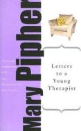 Letters To A Young Therapist di Mary Pipher edito da The Perseus Books Group