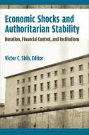 Economic Shocks And Authoritarian Stability di Victor C Shih edito da The University Of Michigan Press