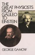The Great Physicists from Galileo to Einstein di George Gamow edito da Dover Publications Inc.