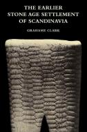 The Earlier Stone Age Settlement of Scandinavia di Grahame Clark, Clark Grahame edito da Cambridge University Press
