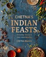 Chetna's Indian Feasts di Chetna Makan edito da Octopus Publishing Group