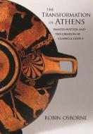 Transformation of Athens di Robin Osborne edito da Princeton Univers. Press