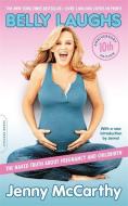 Belly Laughs, 10th anniversary edition di Jenny McCarthy edito da INGRAM PUBLISHER SERVICES US