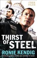 Thirst of Steel di Ronie Kendig edito da BETHANY HOUSE PUBL