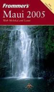 Frommer\'s Maui 2005 With Molokai And Lanai di Jeanette Foster edito da John Wiley And Sons Ltd