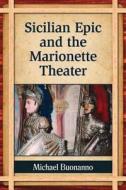 Buonanno, M:  Sicilian Epic and the Marionette Theater di Michael Buonanno edito da McFarland