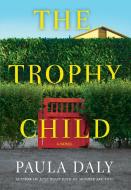 The Trophy Child di Paula Daly edito da GROVE ATLANTIC