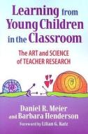 Meier, D:  Learning from Young Children in the Classroom di Daniel Meier edito da Teachers College Press