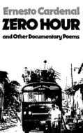 Zero Hour and Other Documentary Poems di Ernesto Cardenal edito da NEW DIRECTIONS