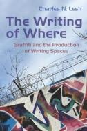 The Writing Of Where di Charles N. Lesh edito da Syracuse University Press