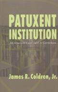 Patuxent Institution di Jr. James R. Coldren edito da Lang, Peter