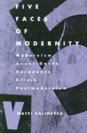 Five Faces of Modernity di Matei Calinescu edito da Duke University Press