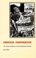 Cardenas Compromised di Ben Fallaw edito da Duke University Press