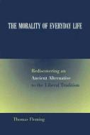 The Morality of Everyday Life di Thomas Fleming edito da University of Missouri Press
