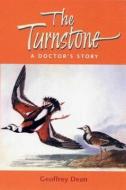 The Turnstone: A Doctor's Story di Geoffrey Dean edito da LIVERPOOL UNIV PR