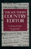 The Southern Country Editor di Thomas Dionysius Clark edito da The University of South Carolina Press